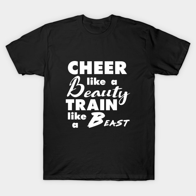 Cheerleading Cheer Like a Beauty Train Like a Beast T-Shirt by mtflyfisher